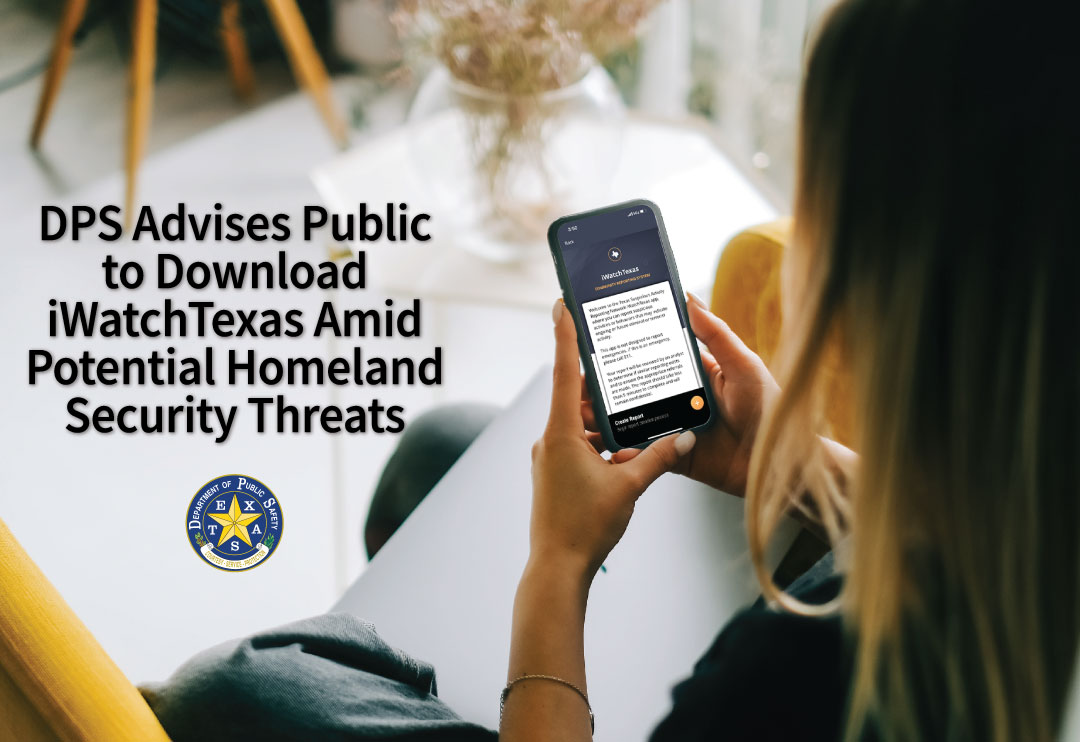 DPS Advises Public to Download iWatchTexas Amid Potential Homeland Security Threats