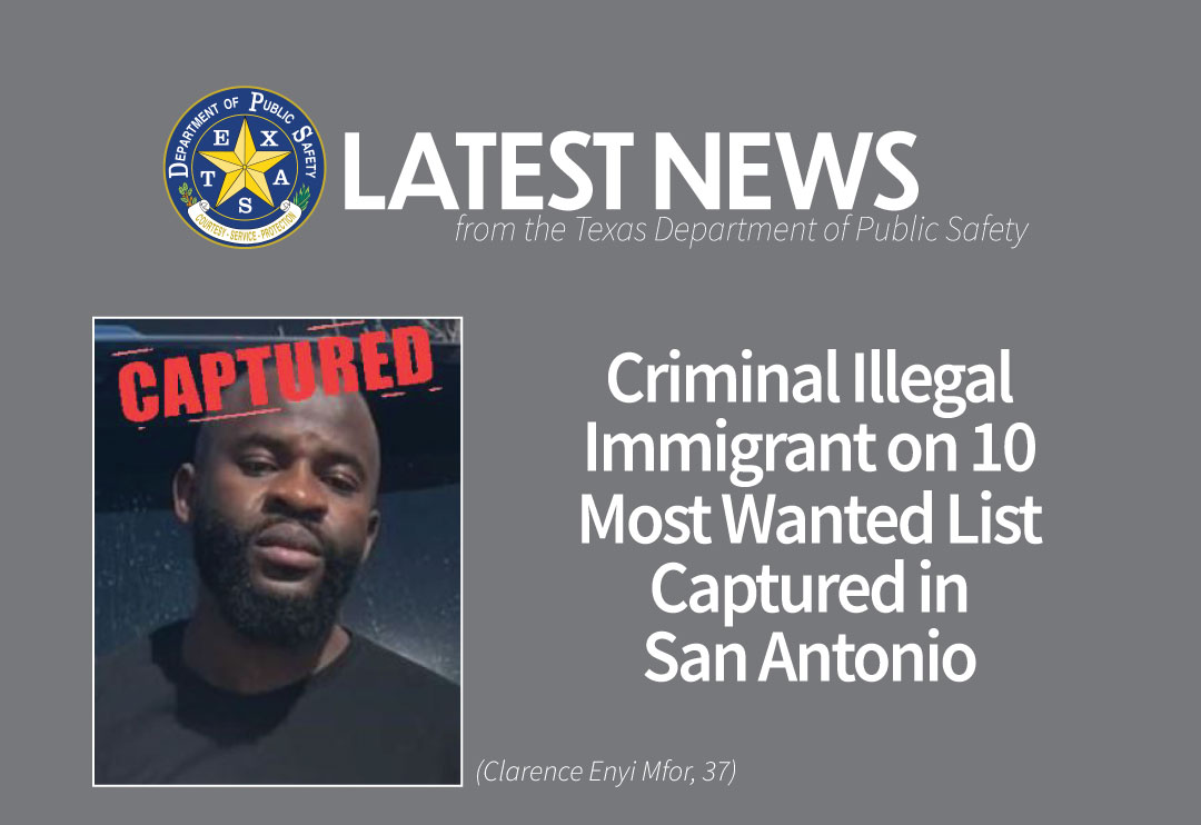 •	Criminal Illegal Immigrant on 10 Most Wanted List Captured in San Antonio (March 4, 2025)