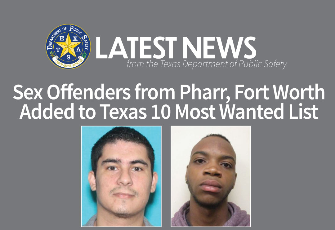 Sex Offenders from Pharr, Fort Worth Added to Texas 10 Most Wanted List |  Department of Public Safety