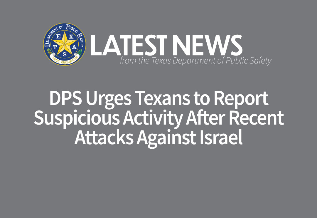 DPS Urges Texans to Report Suspicious Activity After Recent