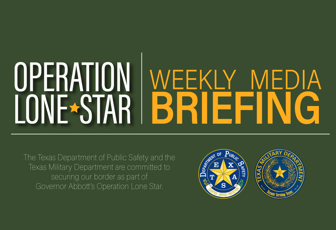 DPS TMD Hold First Weekly Operation Lone Star Briefing