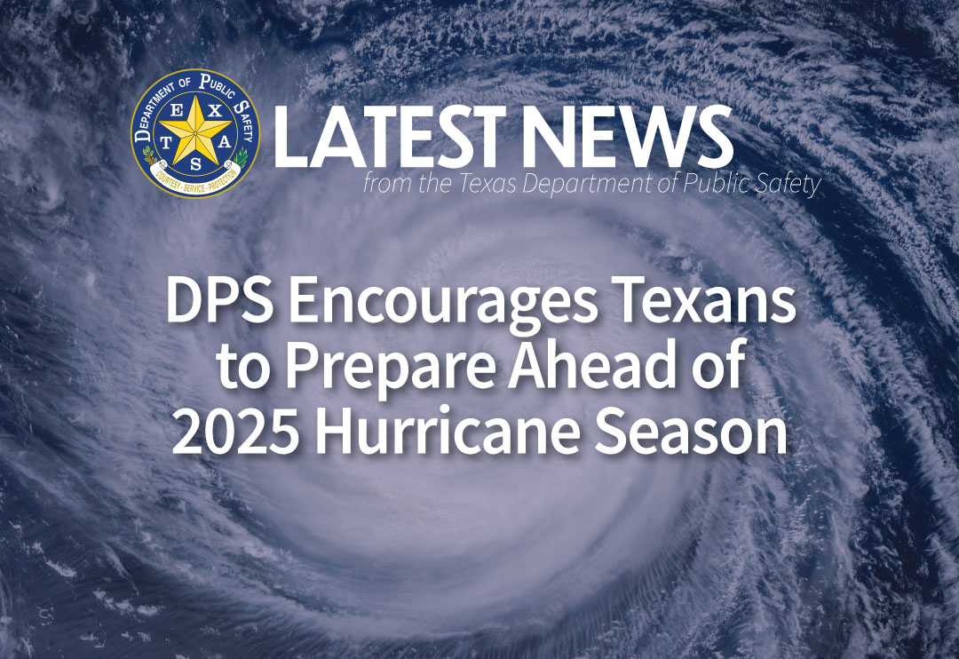  DPS Encourages Texans to Prepare Ahead of 2025 Hurricane Season  