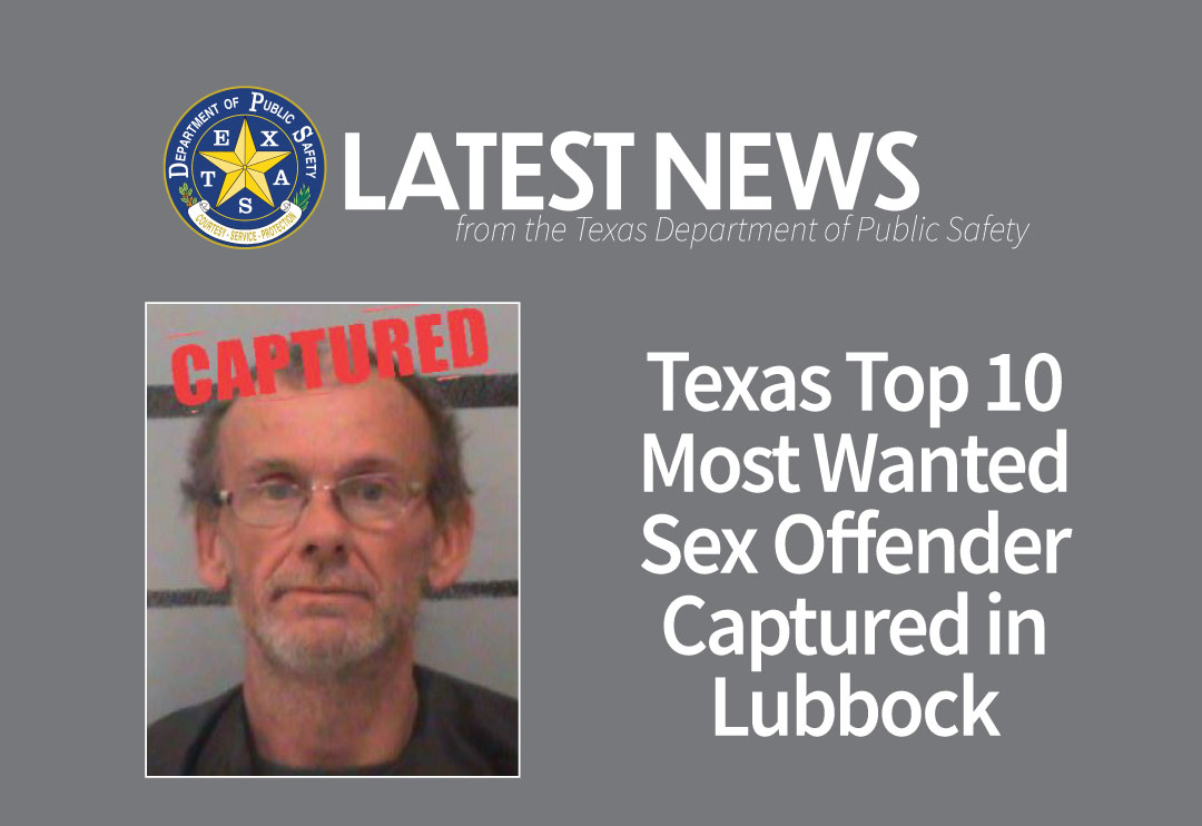 Texas Top 10 Most Wanted Sex Offender Captured In Lubbock Department Of Public Safety 0347