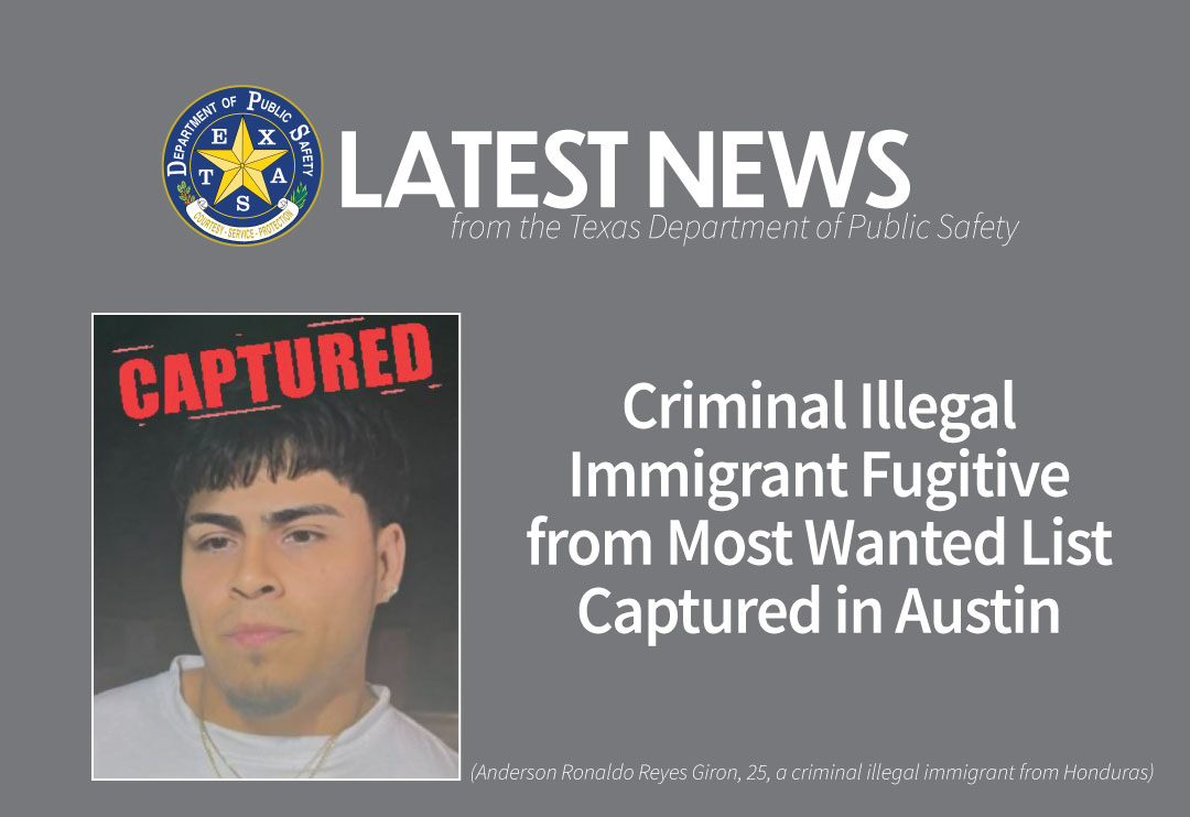 •	Criminal Illegal Immigrant Fugitive from Most Wanted List Captured in Austin (April 4, 2025)