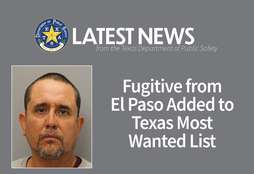 Fugitive from El Paso Added to Texas Most Wanted List Department of